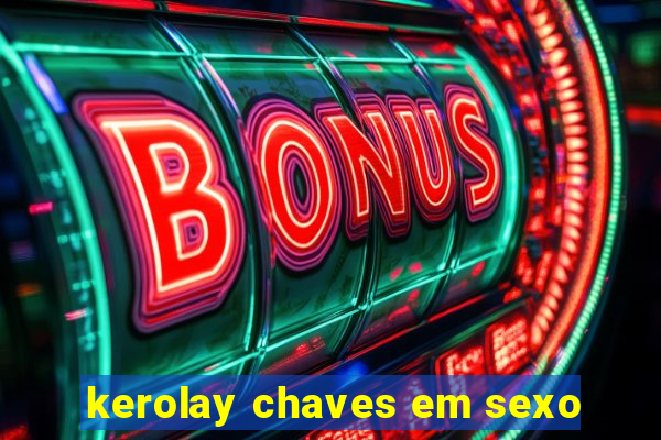 kerolay chaves em sexo